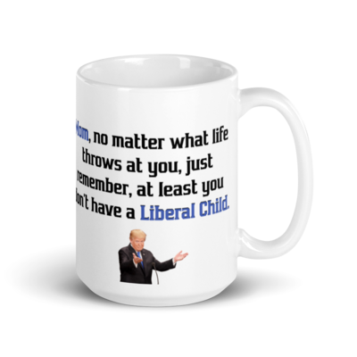 Coffee Mug - Trump Mother's Day (Liberal Child)
