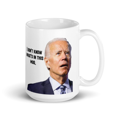 Coffee Mug - I Don't Know What's In This Mug (Biden)