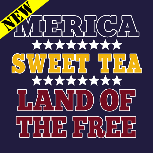T-Shirt - Merica, Sweet Tea, Land of the Free