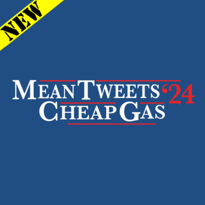 T-Shirt - Mean Tweets Cheap Gas 2024