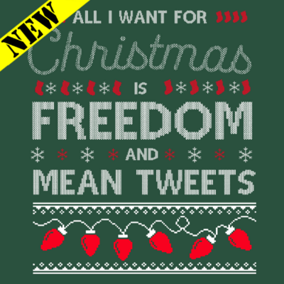 T-Shirt - Christmas Sweater - Freedom and Mean Tweets