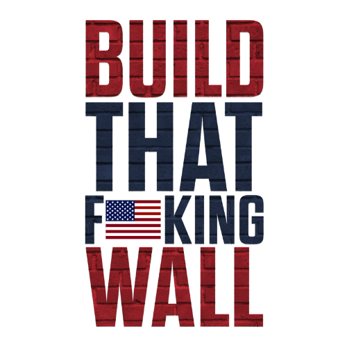 T-Shirt - Build That F*cking Wall