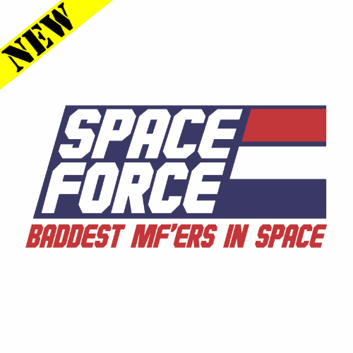 T-Shirt - Space Force. Baddest In Space
