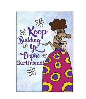 Keep Building Yo Empire Girlfriend Magnet