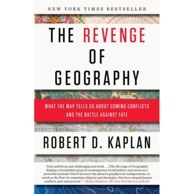 "The Revenge of Geography" by Robert D. Kaplan