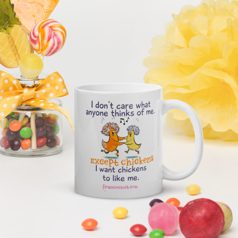 Francie Chick Loves Chickens I Don't Care Mugs