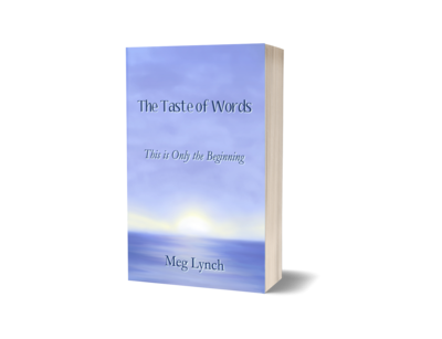 The Taste of Words: This is Only the Beginning by Meg Lynch