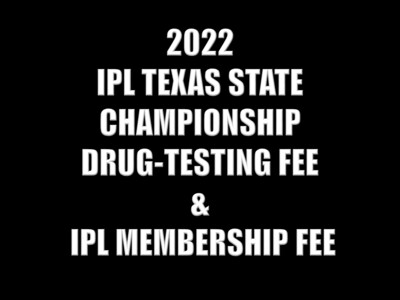 2022 IPL TEXAS STATE CHAMPIONSHIP DRUG-TESTING & MEMEBERSHIP FEES