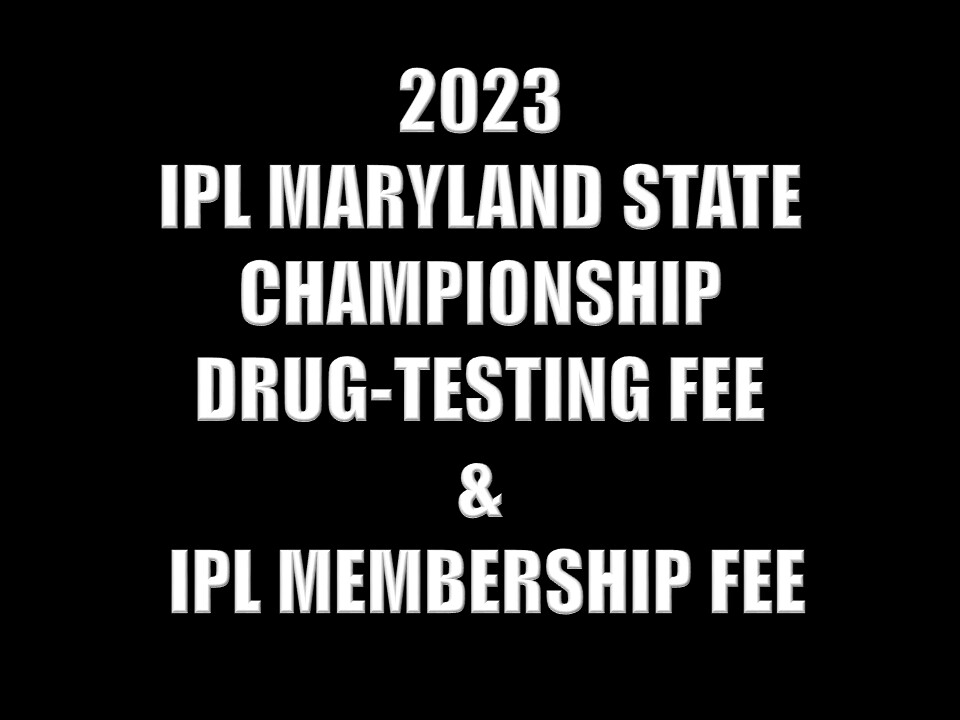 2022 IPL MARYLAND STATE CHAMPIONSHIP DRUG-TESTING & MEMEBERSHIP FEES