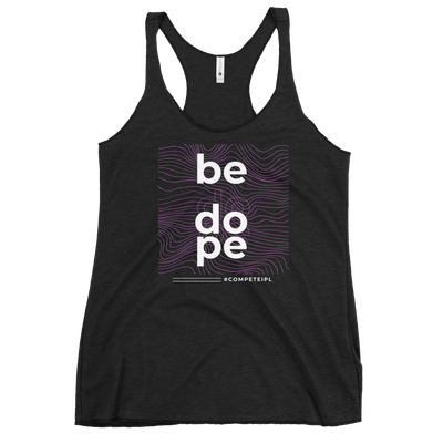 &quot;Be Dope&quot; #competeIPL Women&#39;s Racerback Tank