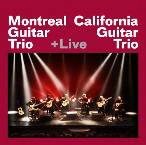 Montreal Guitar Trio + California Guitar Trio + Live (MP3 Download)