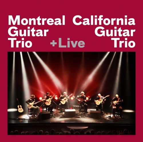 Montreal Guitar Trio + California Guitar Trio +Live