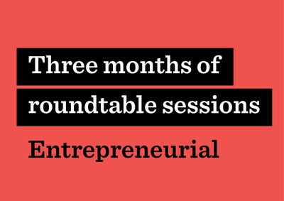 3 x roundtable sessions: entrepreneur level