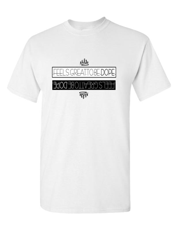 .FEELS.GREAT.TO.BE.DOPE. T-Shirt
