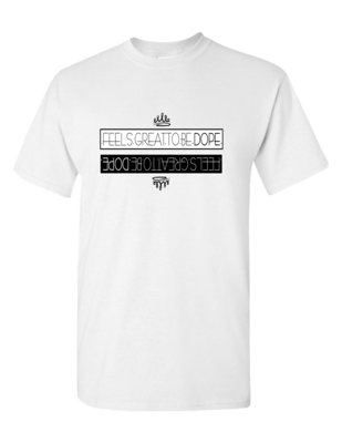 .FEELS.GREAT.TO.BE.DOPE. T-Shirt
