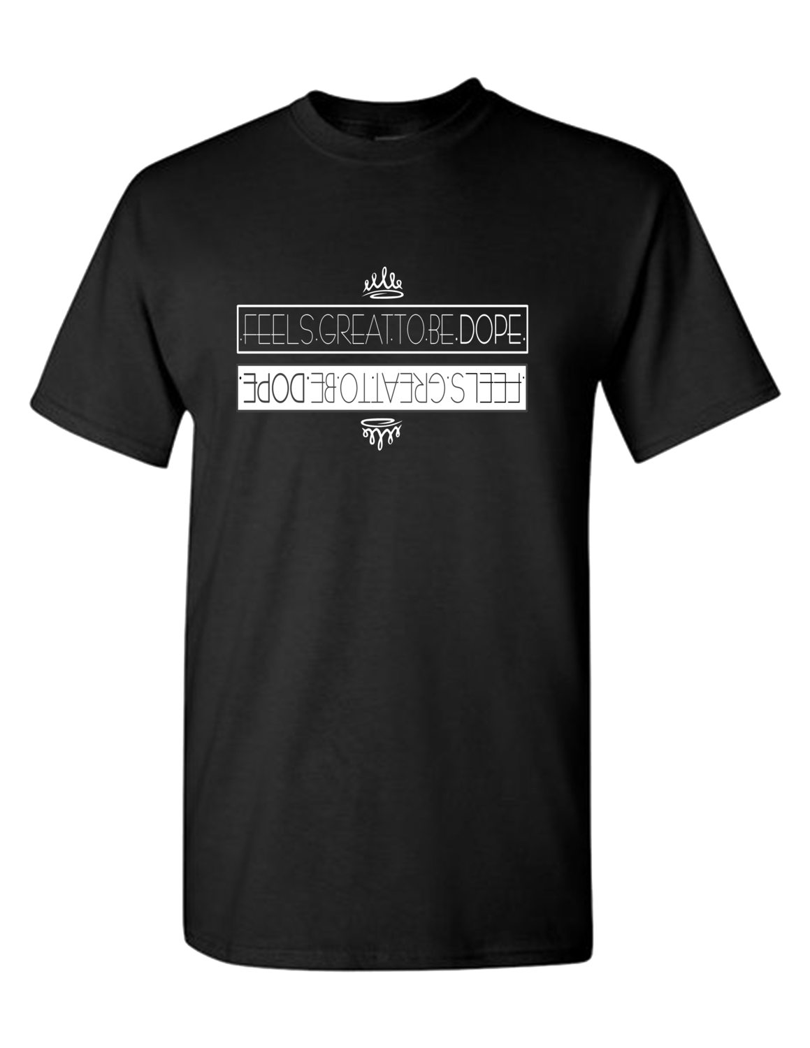 .FEELS.GREAT.TO.BE.DOPE. T-Shirt