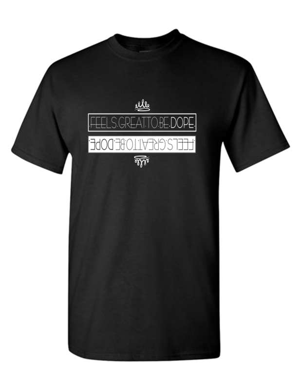 .FEELS.GREAT.TO.BE.DOPE. T-Shirt