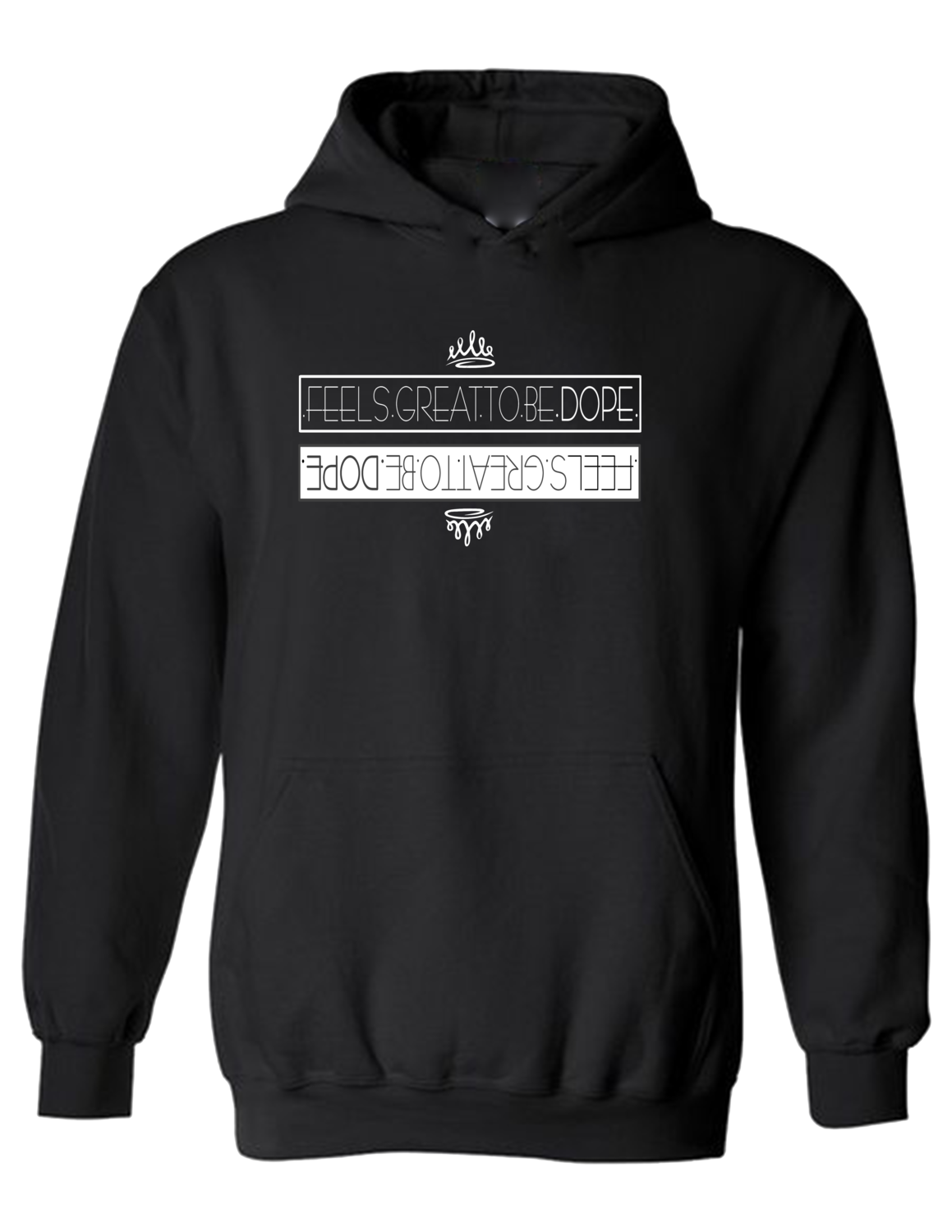 .FEELS.GREAT.TO.BE.DOPE. Hoodie