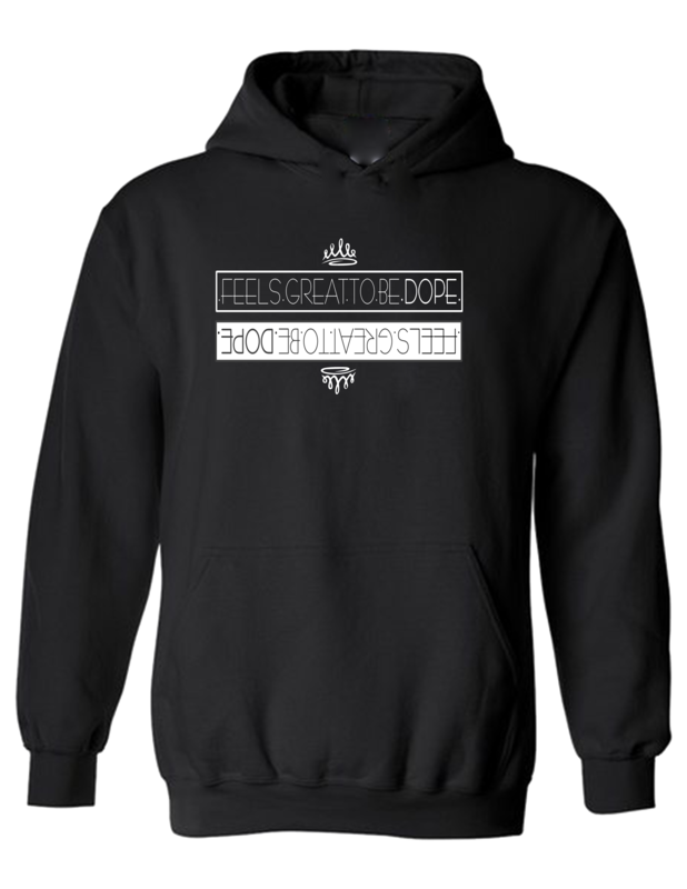 .FEELS.GREAT.TO.BE.DOPE. Hoodie