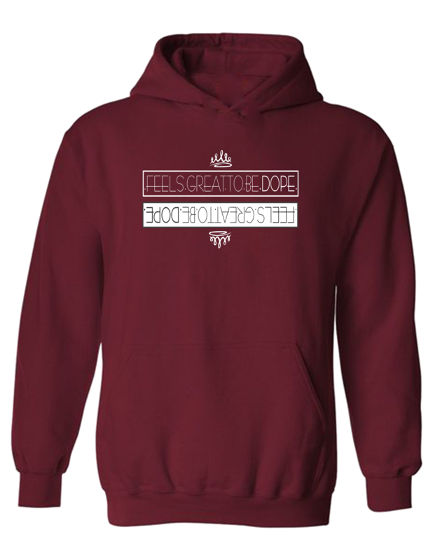 .FEELS.GREAT.TO.BE.DOPE. Hoodie
