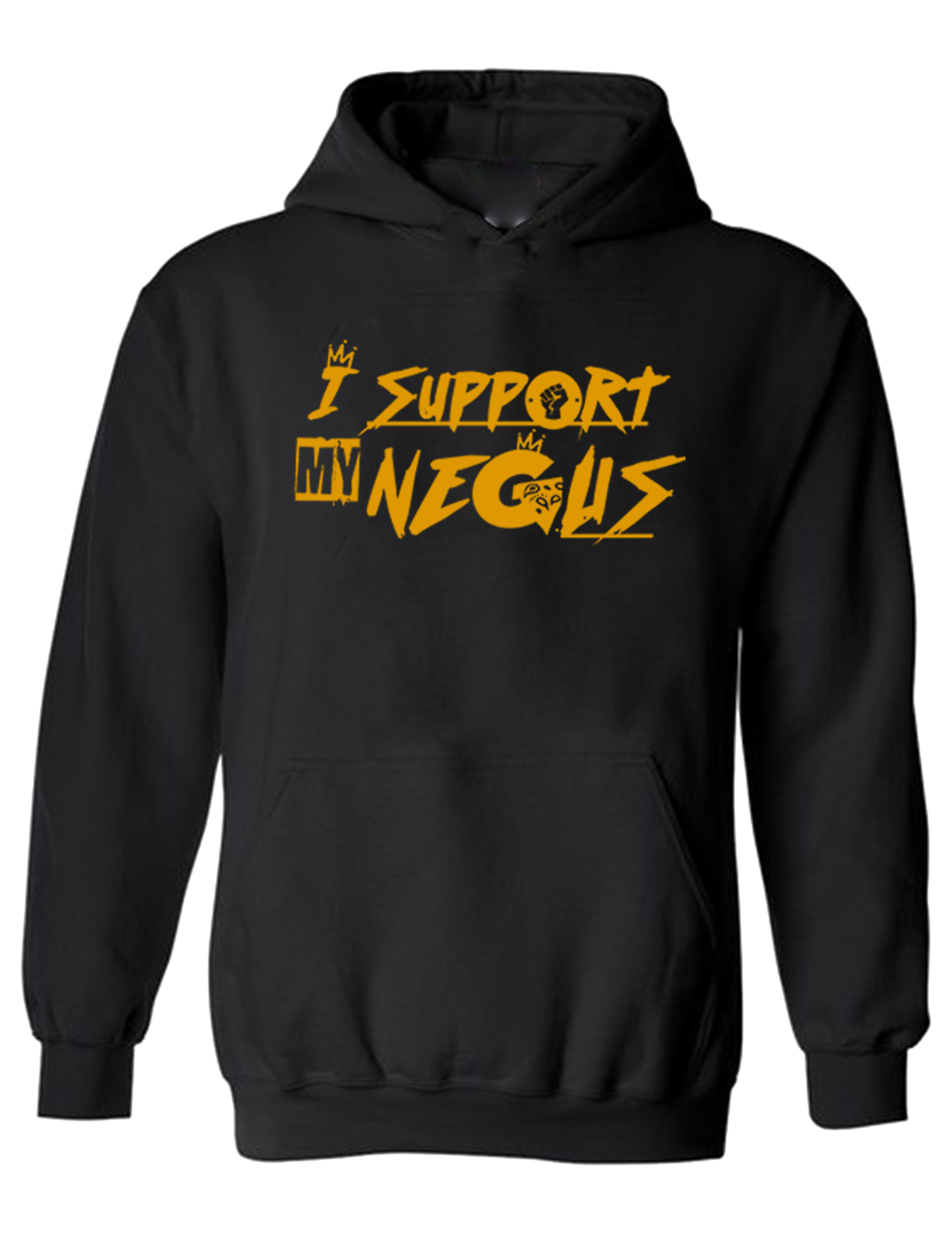 I SUPPORT MY NEGUS HOODIE ONLY