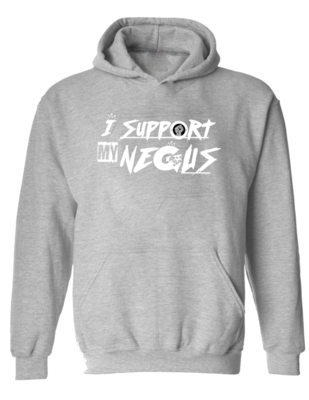 I SUPPORT MY NEGUS HOODIE ONLY