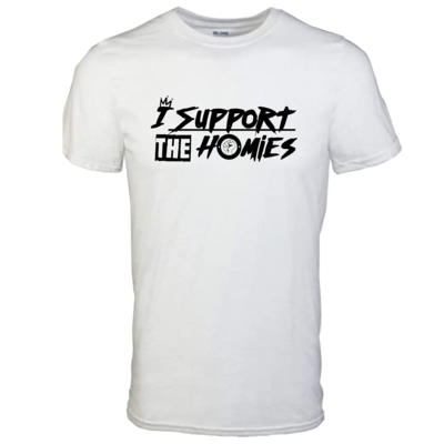 I SUPPORT THE HOMIES T-Shirt I SUPPORT THE HOMIES T-Shirt