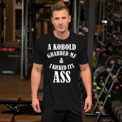 A Kobold Grabbed Me I Kicked it's Ass Short-Sleeve Unisex T-Shirt