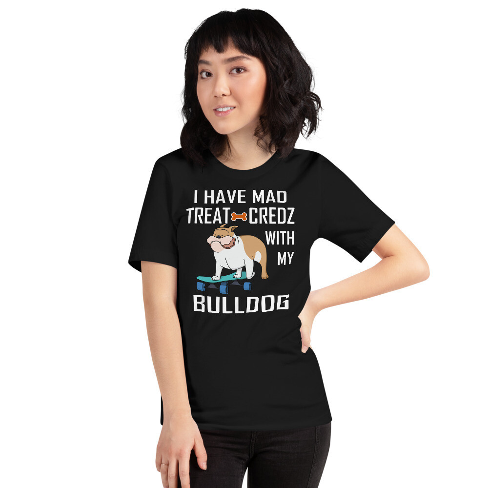 Mad Treat Credz with my Skateboarding Bull Dog Short-Sleeve Unisex T-Shirt