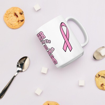 Cancer Grabbed me by my Girls and I Kicked it's ASS! White glossy mug