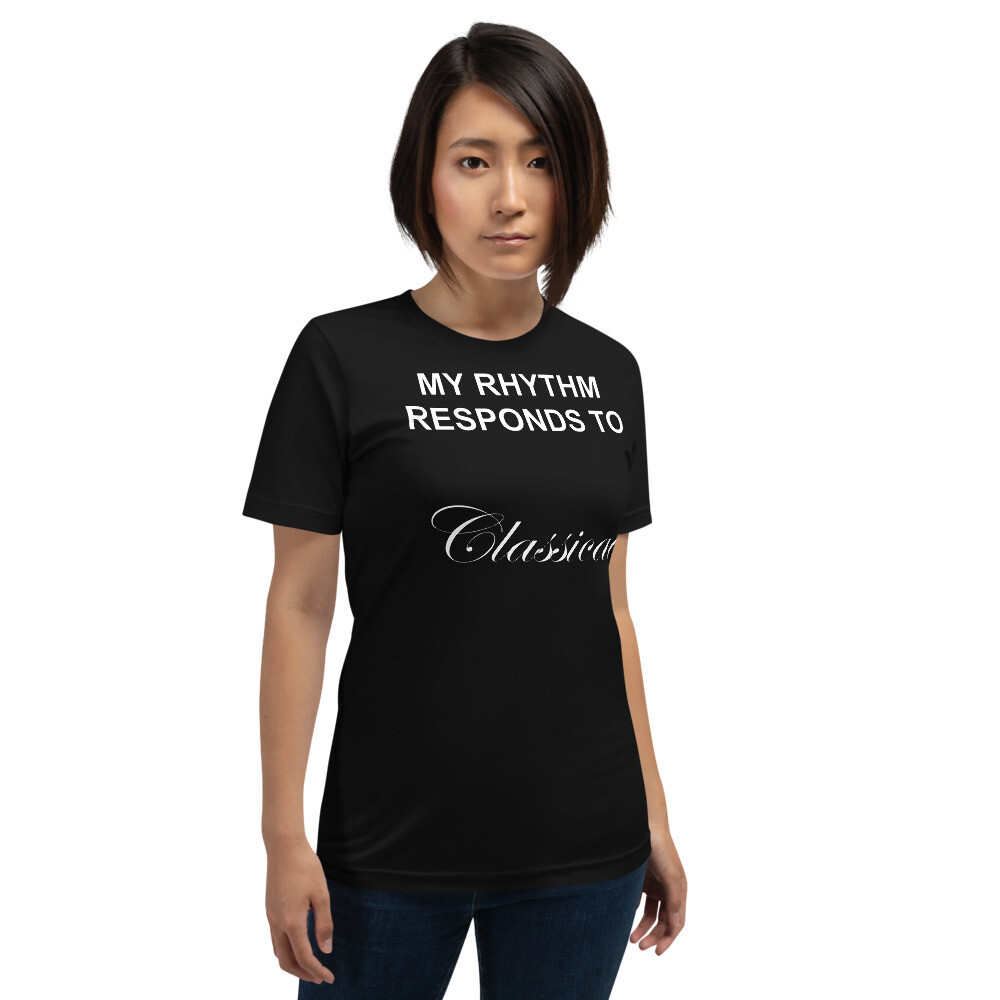 My Rhythm Responds to Classical Short-Sleeve Unisex T-Shirt