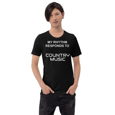 My Rhythm Responds to Country Music  Short-Sleeve Unisex T-Shirt