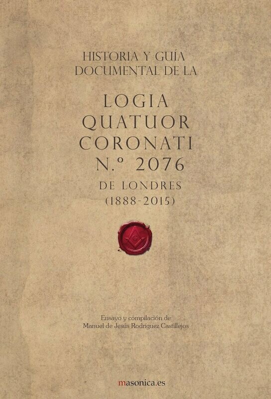 Historia y guía documental de la Logia Quatuor Coronati n.º 2076 de Londres