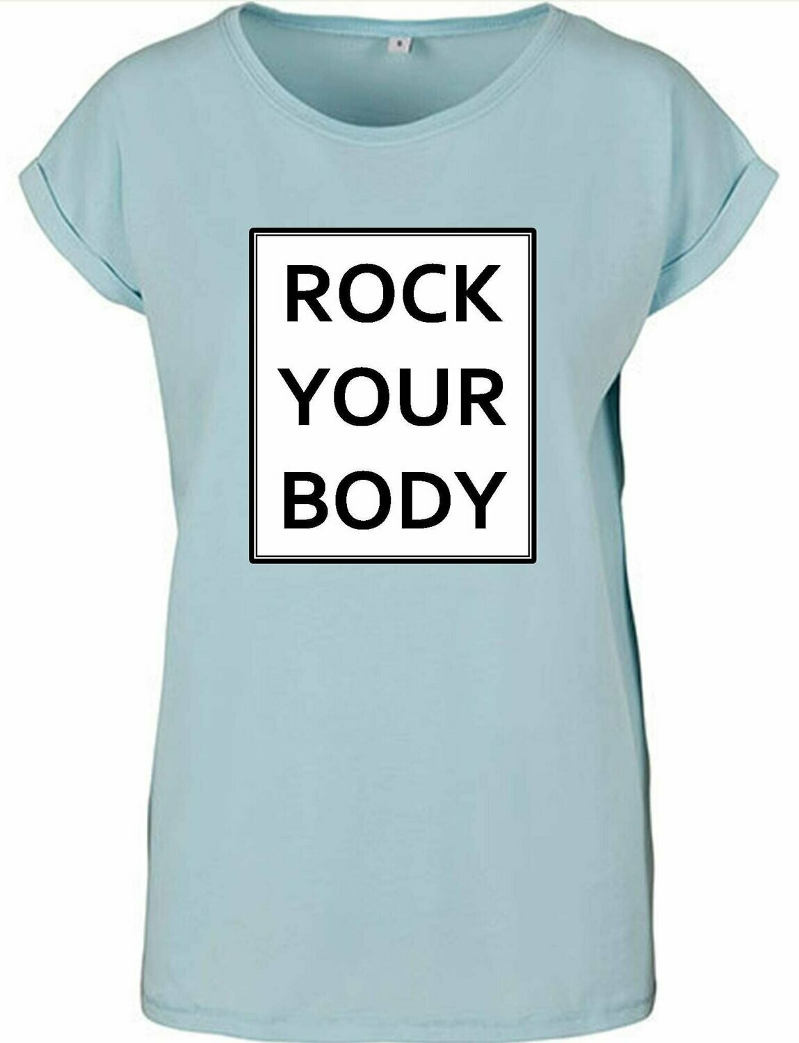 Extended Shoulder Tee "ROCK YOUR BODY"