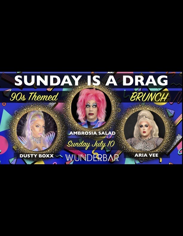 Sunday is a Drag Brunch: 90s Themed (July 10)