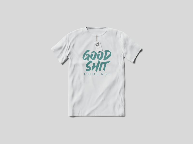 Good Shit Podcast T-Shirt