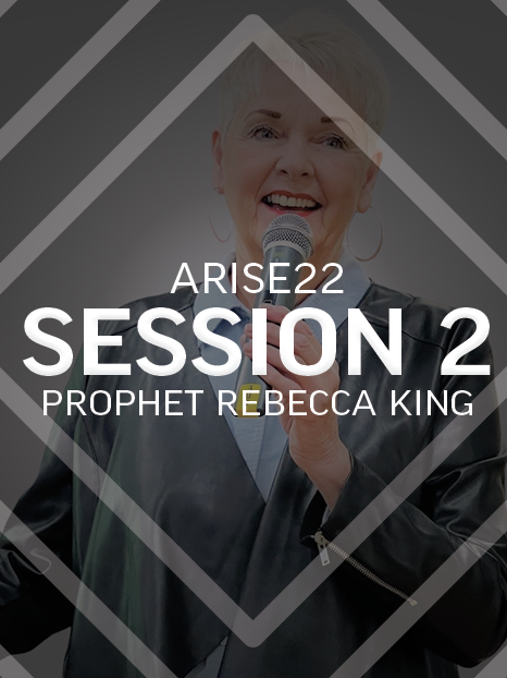 ARISE22 Session 2 | Prophet Rebecca King | Video & Audio