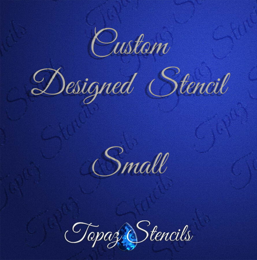 Custom Designed Stencil - Small