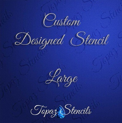 Custom Designed Stencil - Large