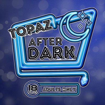 Topaz After Dark - Adults Only