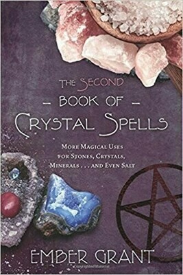 The Second Book of Crystal Spells: More Magical Uses for Stones, Crystals, Minerals... and Even Salt