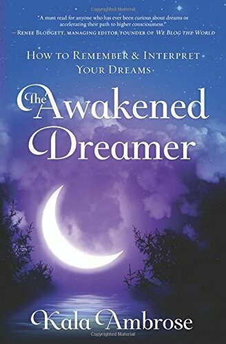 The Awakened Dreamer: How to Remember & Interpret Your Dreams Paperback
