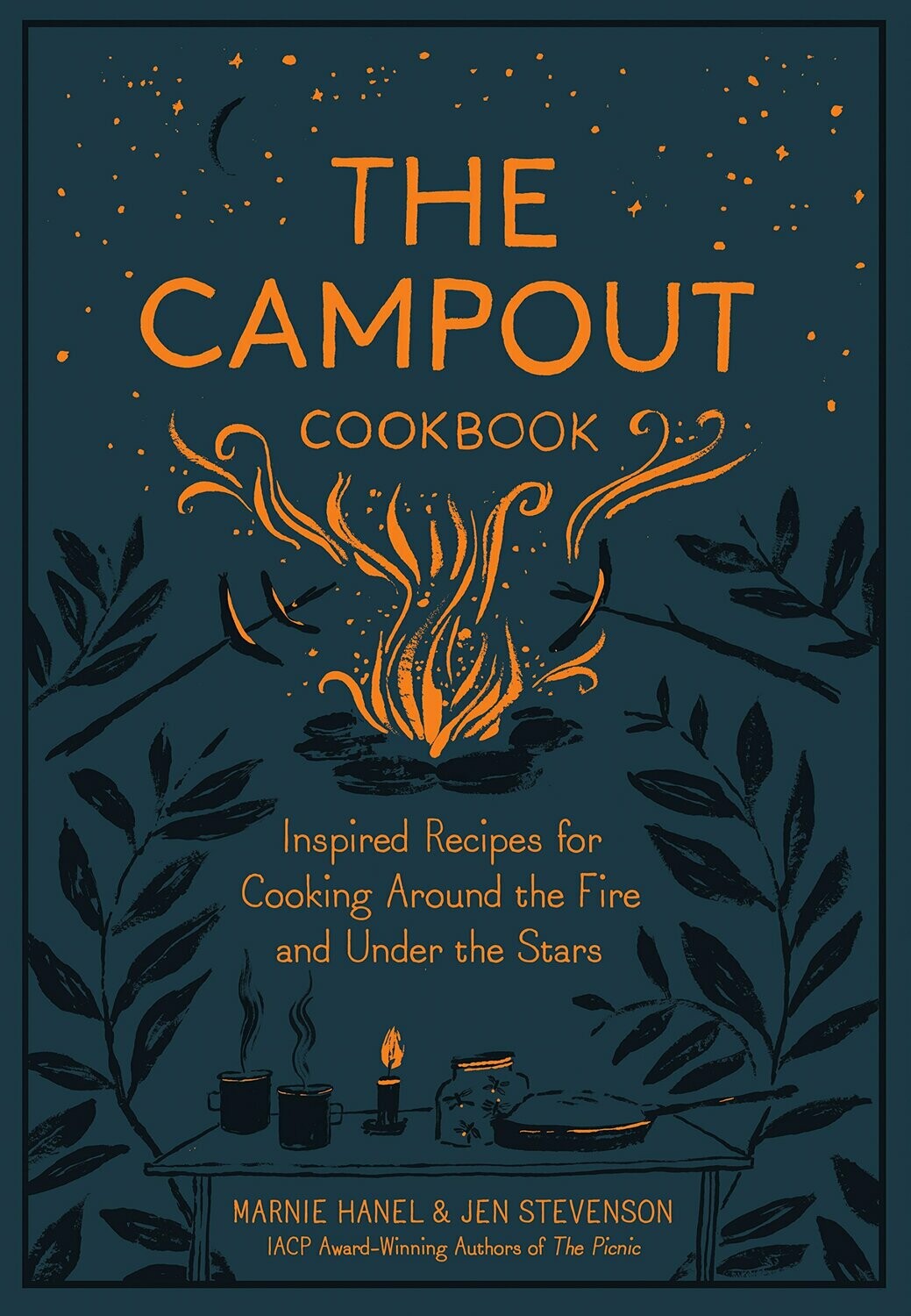 Campout Cookbook: Inspired Recipes for Cooking Around the Fire and Under the Stars