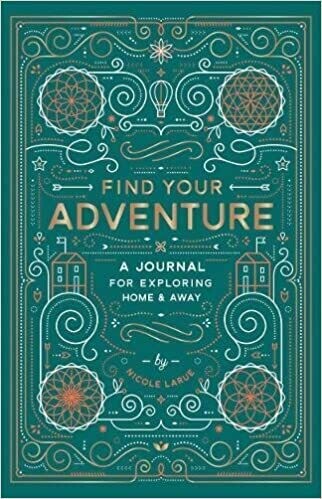 Find Your Adventure: A Journal for Exploring Home & Away