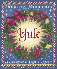 Yule ~ A Celebration of Light & Warmth