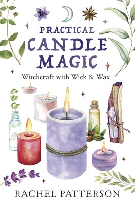 Practical Candle Magic - Witchcraft with Wick & Wax
