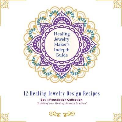 GUIDE: 12 Healing Jewelry Design Recipes - Set 1: Foundation Collection