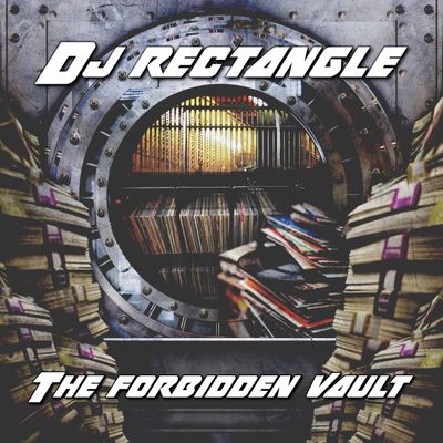 THE FORBIDDEN VAULT - DJ RECTANGLE