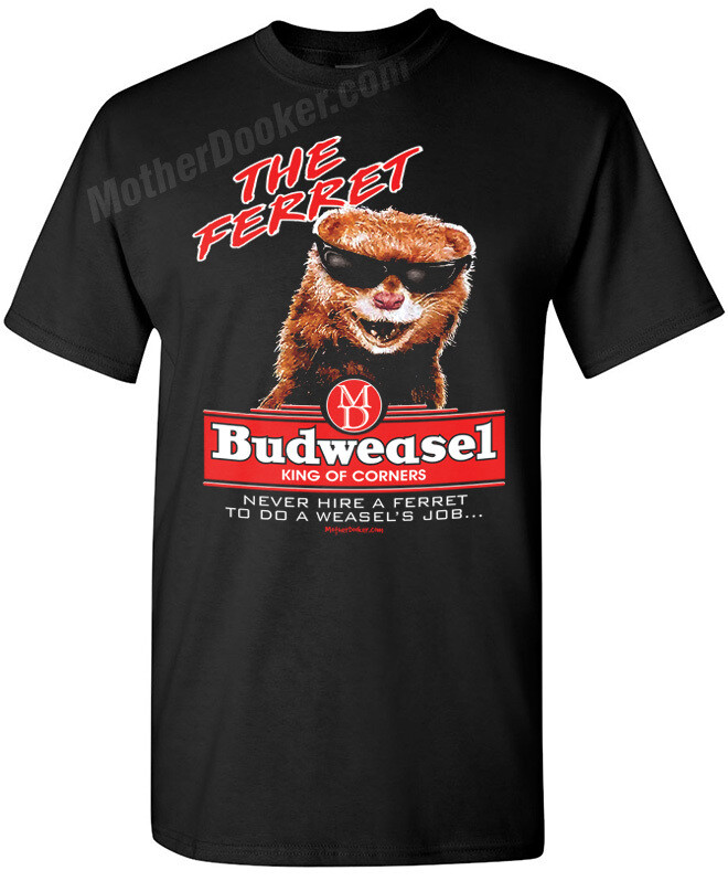 Budweasel Tshirt Unisex **FEATURED IN AFA MAG!