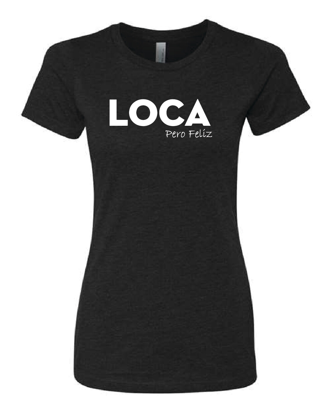 Loca Pero Feliz Ladies Tee